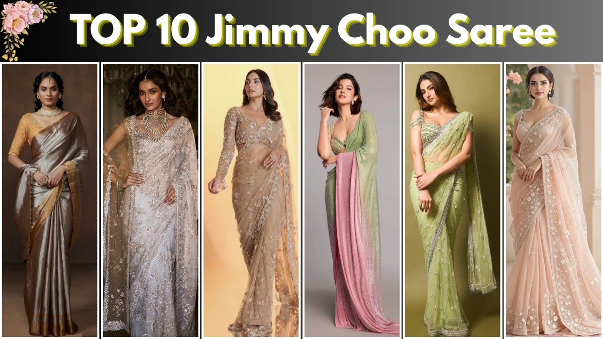 Top 10 Jimmy Choo Saree Designs